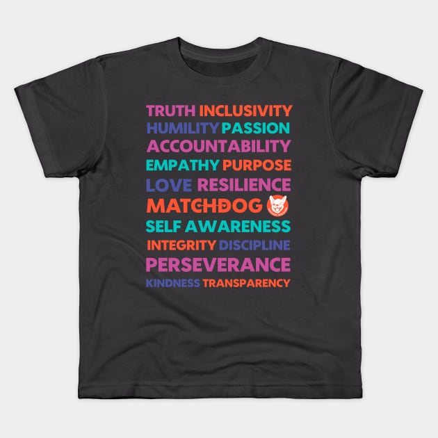 MatchDog Values Kids T-Shirt by matchdogrescue